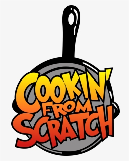 Cookin From Scratch , Png Download, Transparent Png, Transparent PNG