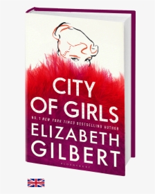 City Of Girls By Elizabeth Gilbert - Elizabeth Gilbert City Of Girls, HD Png Download, Transparent PNG