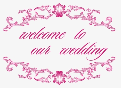 Welcome To Our Wedding Png - Welcome To Our Wedding Transparent, Png Download, Transparent PNG