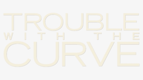 Trouble With The Curve Movie Poster, HD Png Download, Transparent PNG