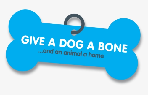 Give A Dog A Boneand An Animal A Home, HD Png Download, Transparent PNG