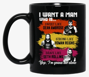 I Want A Man Who Is Sweet Like Dean Ambrose Strong, HD Png Download, Transparent PNG