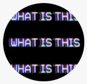 #circle #png #tumblr #aesthetic  #whatisthis #what, Transparent Png, Transparent PNG