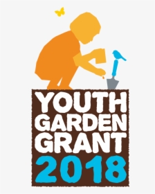 The 2018 Youth Garden Grant Is Now Open We Re Awarding - Poster, HD Png Download, Transparent PNG