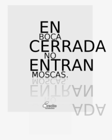En Boca Cerrada No Entran Moscas - Poster, HD Png Download, Transparent PNG