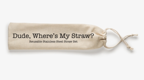 Yes I Brought My Own Straw, HD Png Download, Transparent PNG