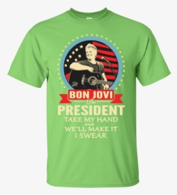 Bon Jovi For President Take My Hand We Ll Make It I - You Can T Scare Me I Am Teacher, HD Png Download, Transparent PNG