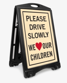 Drive Slowly We Love Our Children Sidewalk Sign - Traffic Sign, HD Png Download, Transparent PNG