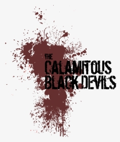 The Calamitous Black Devils May Not Be Making Its Broken - Poster, HD Png Download, Transparent PNG