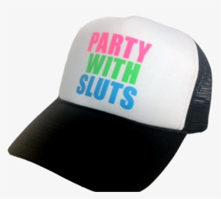 Party With Sluts Hat - Baseball Cap, HD Png Download, Transparent PNG