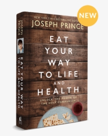 Joseph Prince Eat Your Way To Life, HD Png Download, Transparent PNG