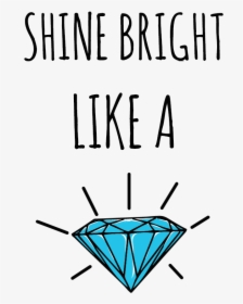 Shine Bright Like A Diamond - Shine Bright Like A Diamond Transparent, HD Png Download, Transparent PNG