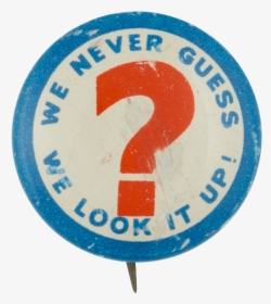 We Never Guess Social Lubricators Button Museum - Label, HD Png Download, Transparent PNG