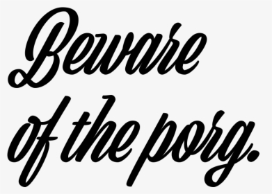 Beware Of The Porg Download - Calligraphy, HD Png Download, Transparent PNG