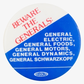 Beware The Generals Cause Button Museum - Circle, HD Png Download, Transparent PNG