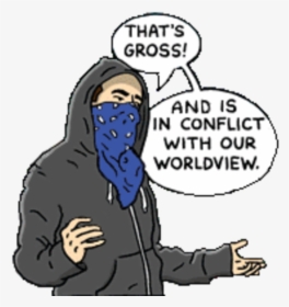 That S Gross And Is In Conflict With Our Worldview - That's Gross And In Conflict, HD Png Download, Transparent PNG