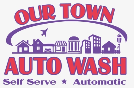 Our Town Auto Wash Self-serve And Touchless Automatic - Poster, HD Png Download, Transparent PNG