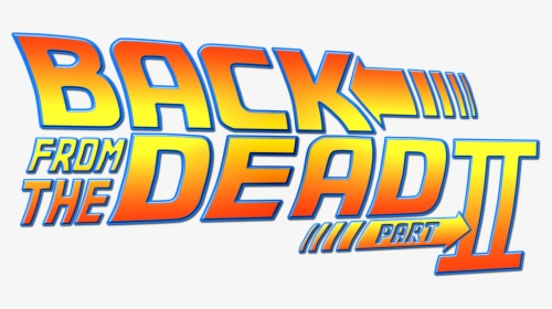 Back From The Dead - Back To The Future, HD Png Download, Transparent PNG