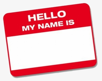 Hello My Name Is Tag Png - Hello My Name Is Cunt, Transparent Png, Transparent PNG