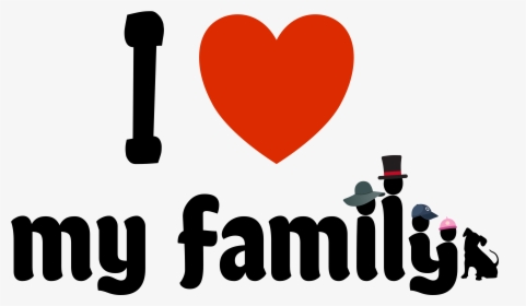 I Love My Family With Four Funny Hats And The Dog Clipart - Transparent Png I Love Transparent, Png Download, Transparent PNG