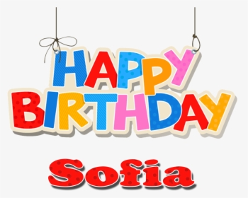 Sofia Happy Birthday Name Png - Sofia Happy Birthday, Transparent Png, Transparent PNG