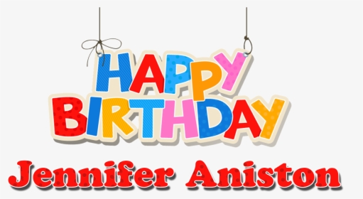 Jennifer Aniston Happy Birthday Name Png - Happy Birthday Kishore Kumar, Transparent Png, Transparent PNG