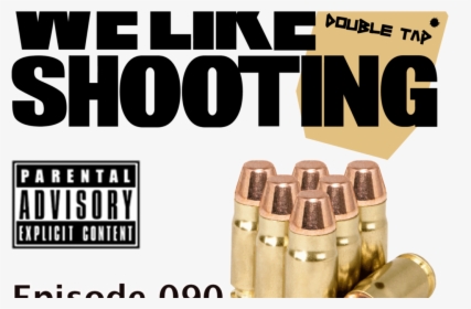 We Like Shooting Double Tap - Bullet, HD Png Download, Transparent PNG