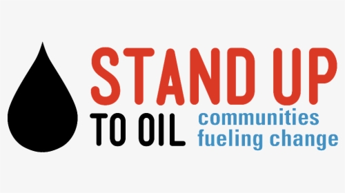 Stand Up To Oil - Stand Up To Oil Campaign, HD Png Download, Transparent PNG