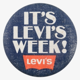 It S Levi S Week Advertising Button Museum - Label, HD Png Download, Transparent PNG
