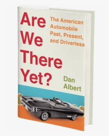 Are We There Yet By Dan Albert - Convertible, HD Png Download, Transparent PNG