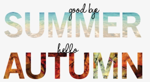 Goodbye Summer Hello Autumn, HD Png Download, Transparent PNG
