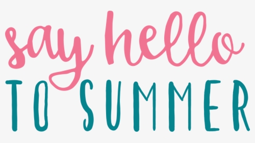 Say Hello To Summer Svg Cut File - Calligraphy, HD Png Download, Transparent PNG