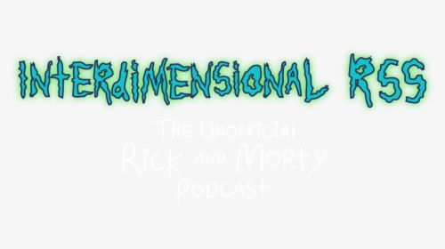Interdimensional Rss Rick And Morty - Calligraphy, HD Png Download, Transparent PNG