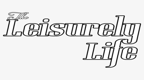 The Leisurely Life - Calligraphy, HD Png Download, Transparent PNG