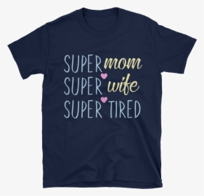Image Of Super Mom, Super Wife, Super Tired - Life Aquatic T Shirt, HD Png Download, Transparent PNG