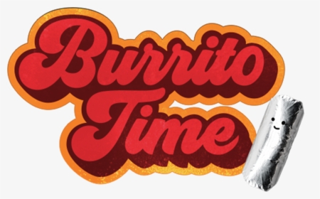 Burrito Time - Burrito Time Dos Toros, HD Png Download, Transparent PNG