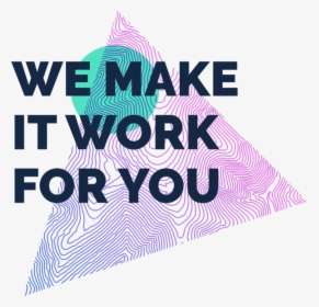 We Make It Work For You - Poster, HD Png Download, Transparent PNG