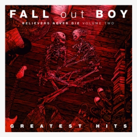 Fall Out Boy Believers Never Die, HD Png Download, Transparent PNG