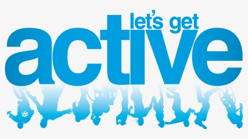 Get Active Get Healthy , Png Download - Let's Get Active, Transparent Png, Transparent PNG