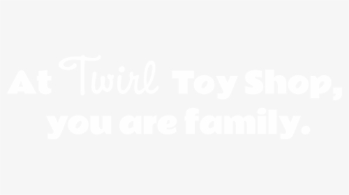 At Twirl Toy Shop, You Are Family, HD Png Download, Transparent PNG