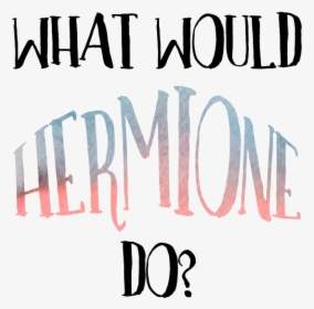 Would Hermione Do, HD Png Download, Transparent PNG