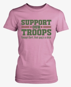 Support Our Troops Except T Shirt - Active Shirt, HD Png Download, Transparent PNG