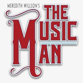 Meredith Willson's The Music Man, HD Png Download, Transparent PNG