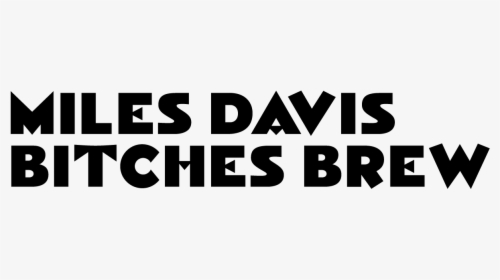 Miles Davis Bitches Brew - Miles Davis Bitches Brew Graphic, HD Png Download, Transparent PNG