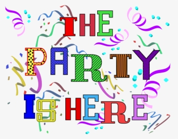 Transparent Party Word Png - Party Is Here Clipart, Png Download, Transparent PNG