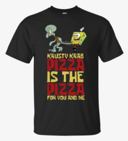 Krusty Krab Pizza Is The Pizza For You And Me Spongebob - Spongebob The Krusty Krab Pizza, HD Png Download, Transparent PNG
