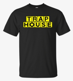 Trap House Shirt - Active Shirt, HD Png Download, Transparent PNG