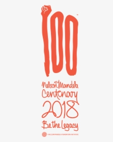 100 Nelson Mandela Centenary 2018 Be The Legacy, HD Png Download, Transparent PNG
