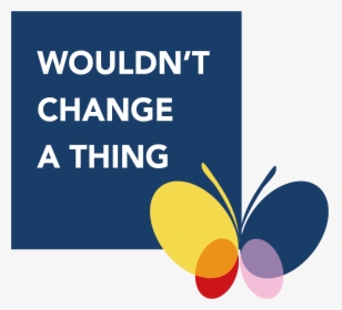 Wouldn T Change A Thing - Wouldn T Change A Thing Charity, HD Png Download, Transparent PNG