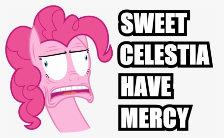 Sweet Celestia Have Mercy Pinkie Pie Rarity Derpy Hooves - Life, HD Png Download, Transparent PNG